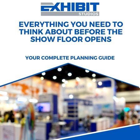 Everything You Need to Think About Before the Show Floor Opens